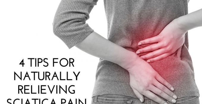 4 Tips for Naturally Relieving Sciatica Pain