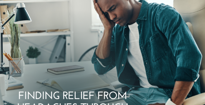 Finding Relief from Headaches Through Chiropractic Care